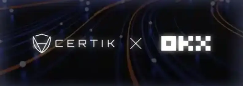 欧易okx合作伙伴_CertiK OKX战略合作 Fast Pass计划